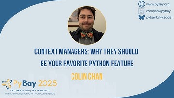 Context Managers — Colin Chan (PyBay 2025)