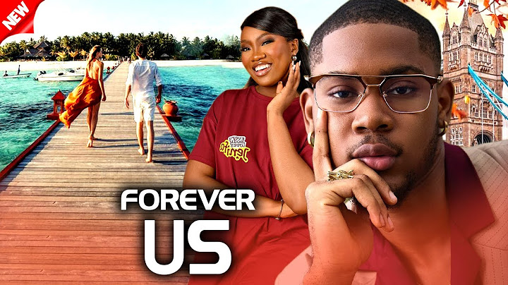 FOREVER US - CHINENYE NNEBE/CLINTON JOSHUA NEW COMEDY TRENDING NOLLYWOOD 2024 NIG MOVIES