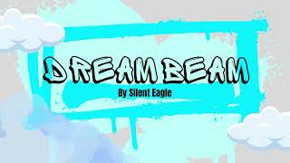 Dream Beam By Silent Eagle