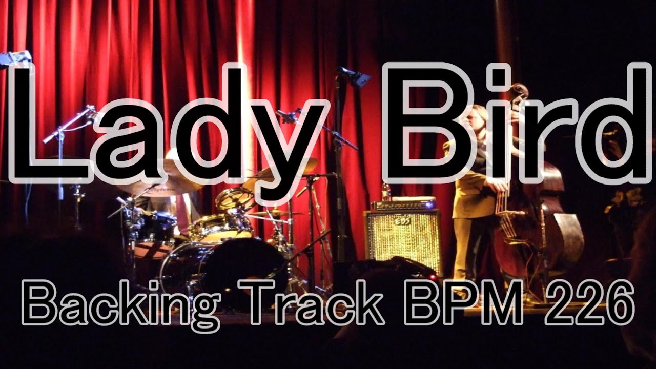 Lady Bird Backing Track  BPM 226