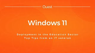 Windows 11 Deployment in the Education Sector - Top Tips from an IT Veteran