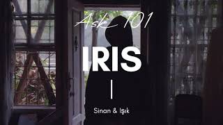 Ask 101/Love 101 || Sinan and Işık || Iris