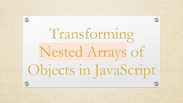 Transforming Nested Arrays of Objects in JavaScript