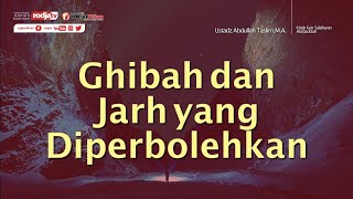 Ghibah dan Jarh yang Diperbolehkan (Kun Salafiyyan) - Ustadz Abdullah Taslim, M.A.