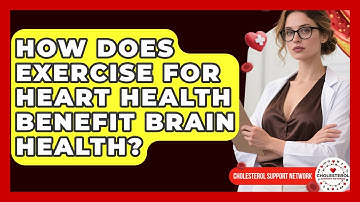 How Does Exercise for Heart Health Benefit Brain Health? - Cholesterol Support Network