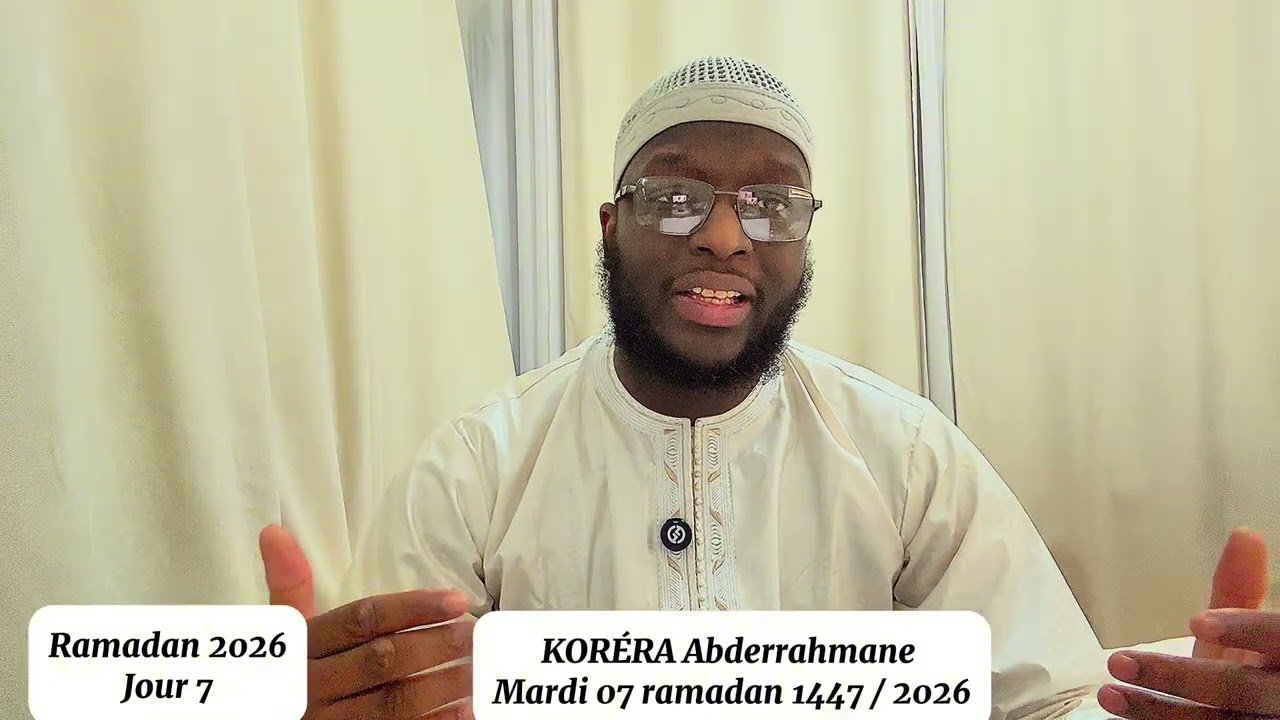 KORÉRA Abderrahmane Ramadan 2026 jour 7