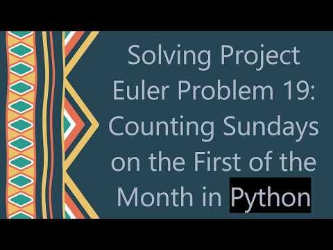 Solving Project Euler Problem 19: Counting Sundays on the First of the Month in Python