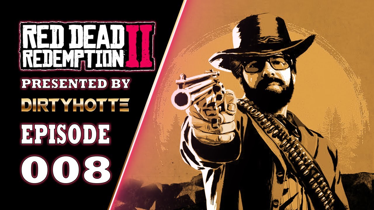 Let's Play Red Dead Redemption 2 | DirtyHotte rides - Episode 8