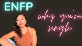 ENFPs: 4 Reasons Why You're Single & What to do about it | ENFP dating mistakes