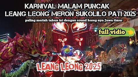 malam puncak leang Leong meron sukolilo pati 2025 full sound horeh