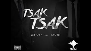 Grs Papy - Tsak Tsak fear Syanur (prod by A2T)