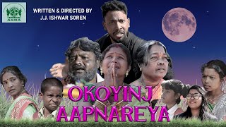 OKOYINJ AAPNAREYA (Short Film), Santali Short Film, New Santhali Videos, Latest videos, Ishwar Soren