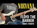 Nirvana - Bass Cover - Floyd The Barber