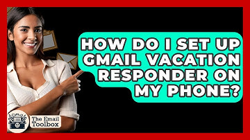 How Do I Set Up Gmail Vacation Responder On My Phone? - TheEmailToolbox.com