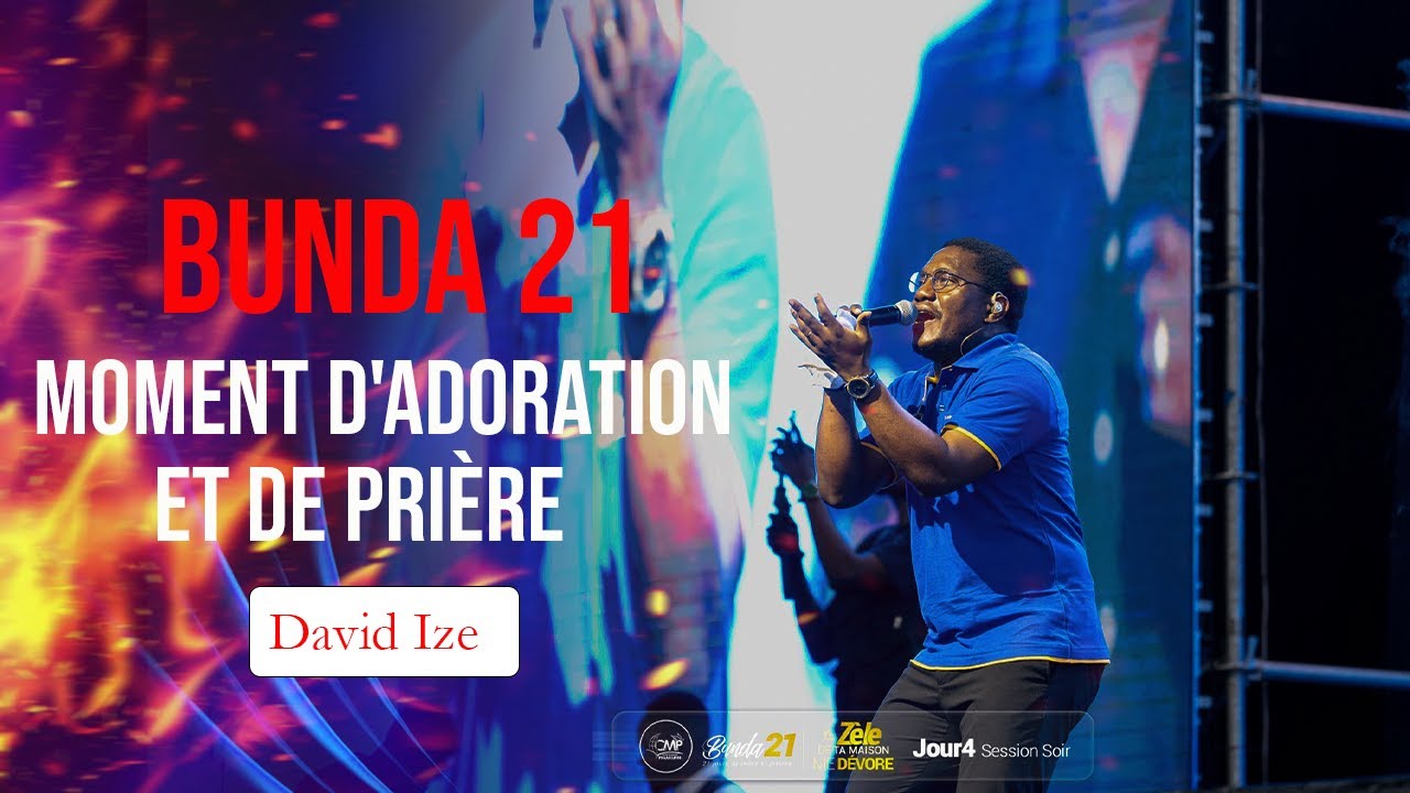 🎶 BUNDA 21 AVEC DAVID IZA DORATION SPIRITUEL ET MOMENT DES PRIÈRES PROPHÉTIQUE