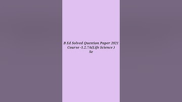 B Ed Solved Question Paper 2021 | Course-1.2.7A (Life Science) | 2nd Semester