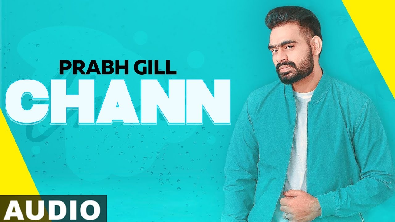 Chann (Full Audio) | Prabh Gill | Maninder Kailey | Desi Routz | Latest Punjabi Songs 2019