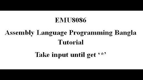 18. Assembly Language Bangla Tutorial Emu8086- Take Input if get 