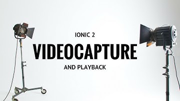 Ionic 2 - Video Capture and Playback