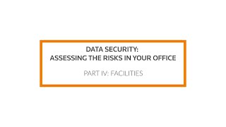 Data Security: Assessing the Risks in Your Office, Part IV: Facilities