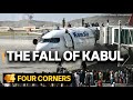 The fall of Kabul: The last days of the war in Afghanistan | Four Corners