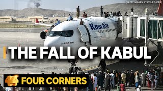 The fall of Kabul: The last days of the war in Afghanistan | Four Corners