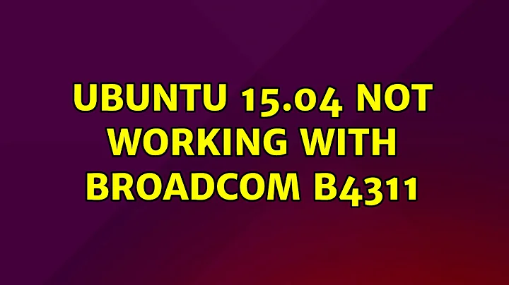 Ubuntu: Ubuntu 15.04 not working with Broadcom B4311