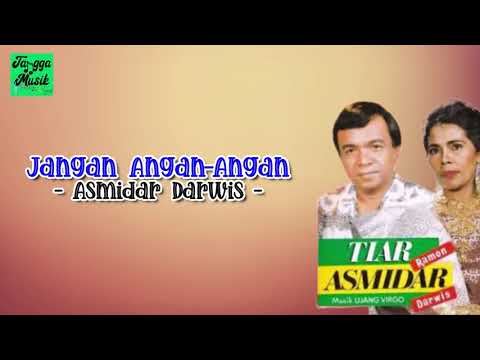 Jangan Angan-Angan - Asmidar Darwis (Lirik Lagu)