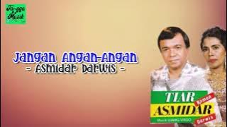 Jangan Angan-Angan - Asmidar Darwis (Lirik Lagu)