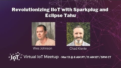 Revolutionizing IIoT with Sparkplug and Eclipse Tahu - Virtual IoT