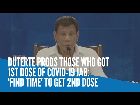 Duterte prods those who got 1st dose of COVID-19 jab: ‘Find time’ to get 2nd dose