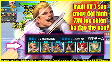 KOF98UMOL -  【山崎竜二XV Ver】 Ryuji XV 7 sao trong đội hình 77M lực chiến nó bá đạo NTN??