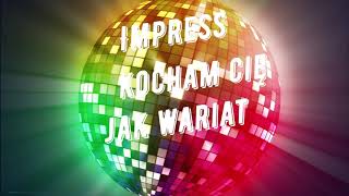 IMPRESS - KOCHAM CIĘ JAK WARIAT (IMPREZKA vol.7)