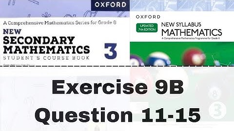 Exercise 9B | Question 11,12,13,14,15 | New Secondary Mathematics 3 | Oxford updated 7 edition| D3