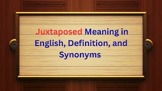 Juxtaposed Meaning in English, Definition, and Juxtaposed Synonyms | Thesaurus Thrive