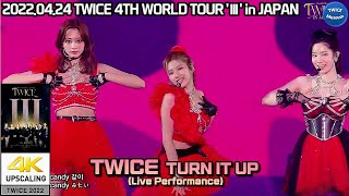 [4K] TWICE 'Turn it up' Live-performance WORLD TOUR 'III' in TokyoDome