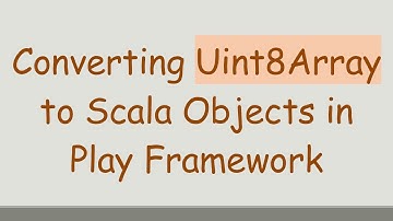 Converting Uint8Array to Scala Objects in Play Framework