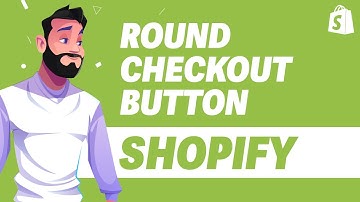 How To Round Checkout Button in Shopify