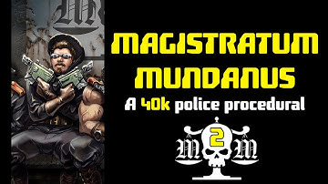 THE MAGISTRATUM MUNDANUS: EPISODE 2 - BANKING ON A GREAT FUTURE