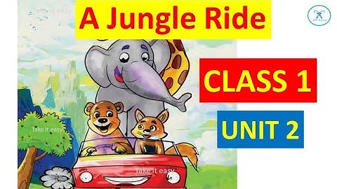 Class 1 Unit 2  A  Jungle Ride New English textbook  Kerala Syllabus