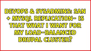 SAN + MySQL replication- is that what I want for my load-balanced Drupal cluster? Net Worth
