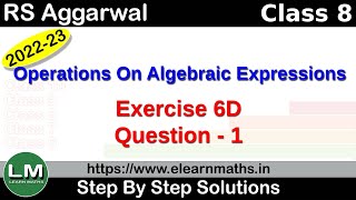 Operations on Algebraic Expressions | Class 8 Chapter 6 Exercise 6D Question 1 | RS Aggarwal | LM