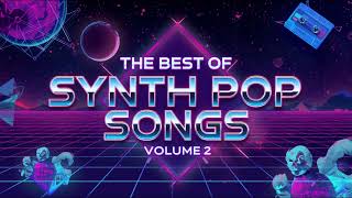 The Best of Synth Pop Songs Vol. 2