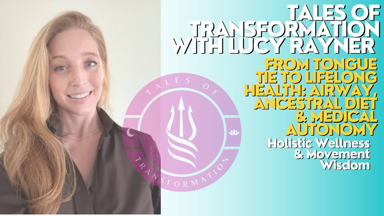 From Tongue Tie to Lifelong Health: Airway, Ancestral Diet & Medical Autonomy with Lucy Rayner