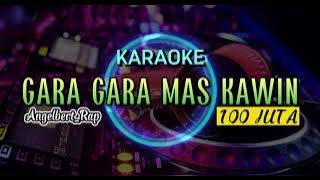 Karaoke Gara gara Mas Kawin' 100 Juta Angelbert Rap#karaoke#Lirik