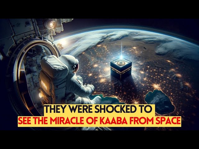 THEY WERE SHOCKED TO SEE THE MIRACLE OF KAABA FROM SPACE class=