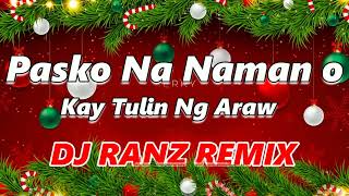 Pasko nanaman o kay Tulin ng araw Dj Ranz 2023 Remix