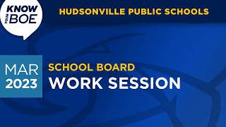 (Unofficial) Hudsonville Public Schools Board Work Session - March 27, 2023