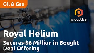 Royal Helium Secures $6 Million in Bought Deal Offering to Fuel Expansion and Well Development