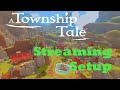 A Township Tale- Working on my streaming setup for 2 hour challenge